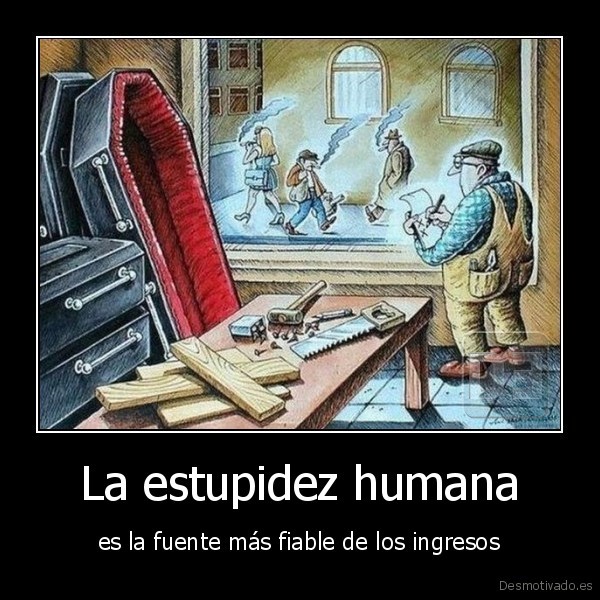 É muita, muita estupidez!